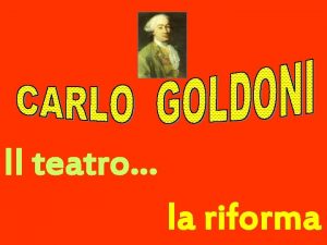 Il teatro la riforma Carlo Goldoni Venezia 1707