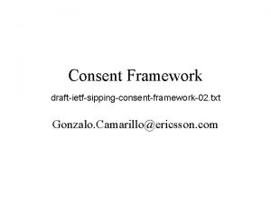 Consent Framework draftietfsippingconsentframework02 txt Gonzalo Camarilloericsson com Changes