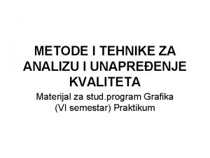 METODE I TEHNIKE ZA ANALIZU I UNAPREENJE KVALITETA