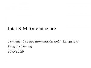 Intel SIMD architecture Computer Organization and Assembly Languages