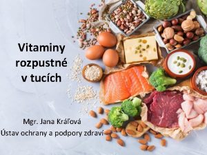 Vitaminy rozpustn v tucch Mgr Jana Krov stav