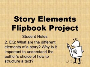 Story Elements Flipbook Project Student Notes 2 EQ