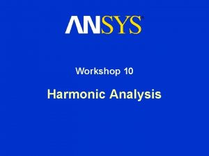 Workshop 10 Harmonic Analysis Harmonic Analysis Workshop 10