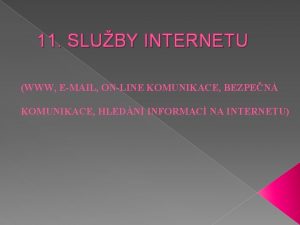 11 SLUBY INTERNETU WWW EMAIL ONLINE KOMUNIKACE BEZPEN