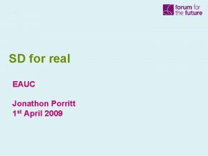 SD for real EAUC Jonathon Porritt 1 st