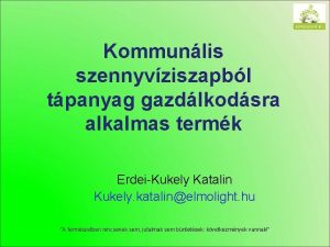 Kommunlis szennyvziszapbl tpanyag gazdlkodsra alkalmas termk ErdeiKukely Katalin