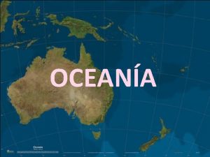 OCEANA 260412 Oceana Oceana es un continente insular
