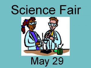 Science Fair May 29 Science Fair Project Requirements