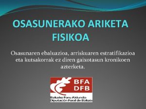 OSASUNERAKO ARIKETA FISIKOA Osasunaren ebaluazioa arriskuaren estratifikazioa eta