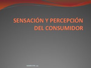 SENSACIN Y PERCEPCIN DEL CONSUMIDOR MGMM UTH 2011