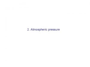 2 Atmospheric pressure Molecular view of atmospheric pressure