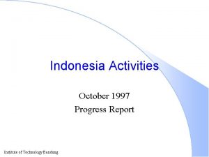 Indonesia Activities October 1997 Progress Report Institute of