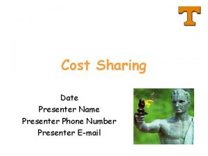Cost Sharing Date Presenter Name Presenter Phone Number