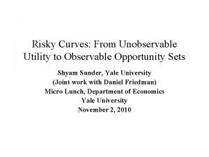 Risky Curves From Unobservable Utility to Observable Opportunity