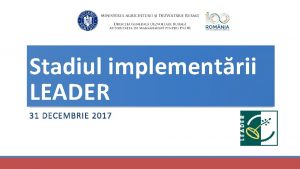 Stadiul implementrii LEADER 31 DECEMBRIE 2017 Alocarea financiar