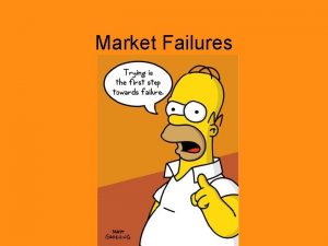 Market Failures 1 Inadequate Competition Inefficient resource allocation