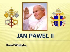 JAN PAWE II Karol Wojtya Karol Wojtya urodzi