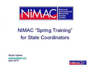 NIMAC Spring Training for State Coordinators Nicole Gaines