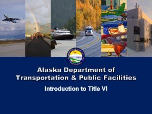 Alaska Department of Transportation Public Facilities Title VI