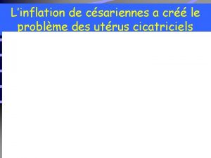 Linflation de csariennes a cr le problme des