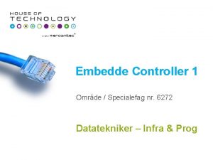 Embedde Controller 1 Omrde Specialefag nr 6272 Datatekniker