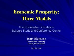 Economic Prosperity Three Models The Rockefeller Foundation Bellagio