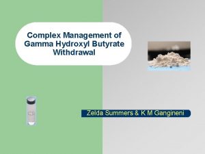 Complex Management of Gamma Hydroxyl Butyrate Withdrawal Zelda