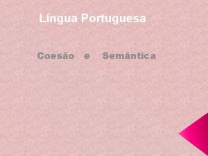 Lngua Portuguesa Coeso e Semntica O que coeso