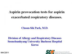 Aspirin provocation tests for aspirin exacerbated respiratory diseases