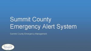 Summit County Emergency Alert System Summit County Emergency