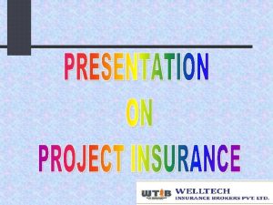 ENGINEERING INSURANCE PROJECT COVERS OPERATIONAL COVERS PROJECT MANAGEMENT
