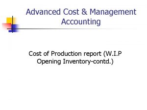 Advanced Cost Management Accounting Cost of Production report