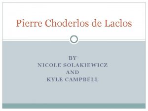 Pierre Choderlos de Laclos BY NICOLE SOLAKIEWICZ AND