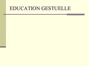 EDUCATION GESTUELLE CENTRE DE GRAVITE Point dintersection de