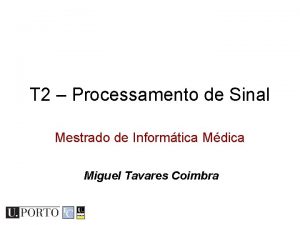 T 2 Processamento de Sinal Mestrado de Informtica