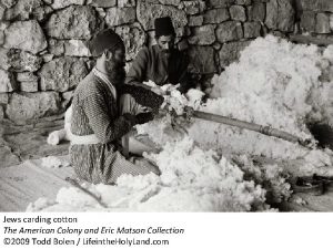 Jews carding cotton The American Colony and Eric