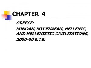 CHAPTER 4 GREECE MINOAN MYCENAEAN HELLENIC AND HELLENISTIC