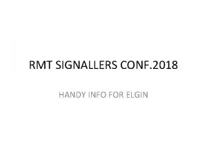 RMT SIGNALLERS CONF 2018 HANDY INFO FOR ELGIN