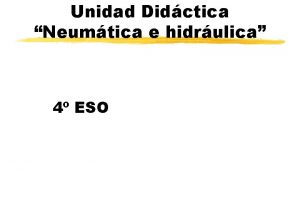 Unidad Didctica Neumtica e hidrulica 4 ESO Propiedades