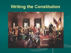 Writing the Constitution Federalists vs Anti Federalists AntiFederalists