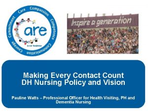 Making Every Contact Count DH Nursing Policy and