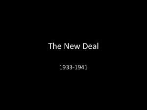 The New Deal 1933 1941 1 How did