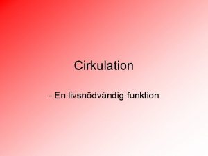 Cirkulation En livsndvndig funktion Vad r cirkulation Cirkulation