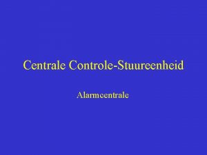 Centrale ControleStuureenheid Alarmcentrale CCS Definitie CCS volgens VISS