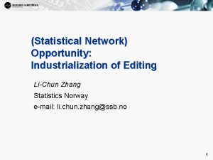 1 Statistical Network Opportunity Industrialization of Editing LiChun