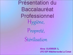 Prsentation du Baccalaurat Professionnel Hygine Propret Strilisation Mme