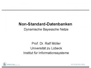 NonStandardDatenbanken Dynamische Bayessche Netze Prof Dr Ralf Mller