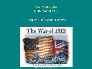 The Road to War The War of 1812