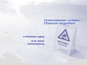 im Wirtschaftsraum Augsburg mit dem Netzwerk Unternehmenssicherung Netzwerk