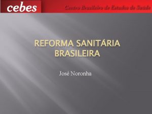 REFORMA SANITRIA BRASILEIRA Jos Noronha Primrdios anos 1970